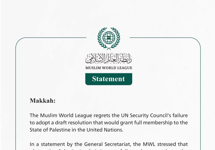 The Muslim World League regrets the UN Security Council's failure to adopt a draft resolution that would grant full membership to the State of Palestine in the United Nations