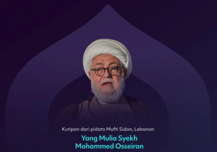Kutipan dari pidato Yang Mulia Mufti Sidon, Lebanon, Syekh Mohammed Osseiran, dalam sesi penutupan edisi kedua Konferensi Membangun Jembatan Antar Mazhab Islam: