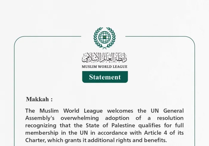 The Muslim World League welcomes the adoption by the UN General Assembly of a resolution recognizing that the State of Palestine qualifies for full membership in the UN