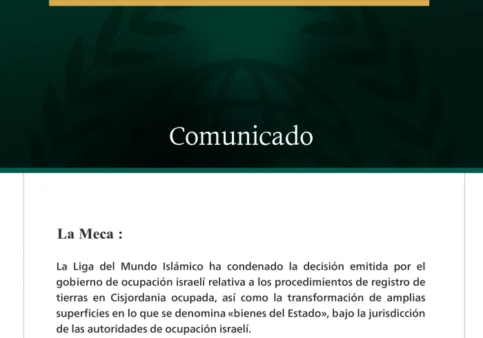 La Liga del Mundo Islámico condena la decisión del gobierno de ocupación israelí relativa a los procedimientos de registro de tierras en Cisjordania ocupada.