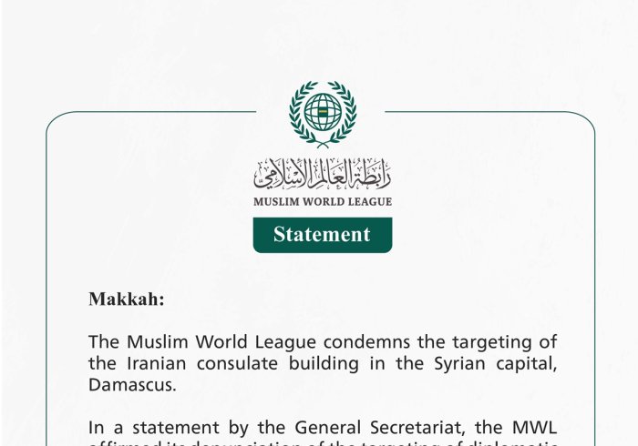 The Muslim World League condemns the targeting of the Iranian consulate building in the Syrian capital Damascus