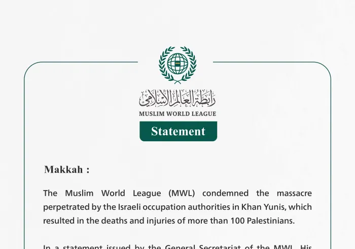 The Muslim World League Condemns the Killing and Injury of Over 100 Palestinians in an Occupation-led Massacre Against Displaced Individuals in the Southern Gaza Strip