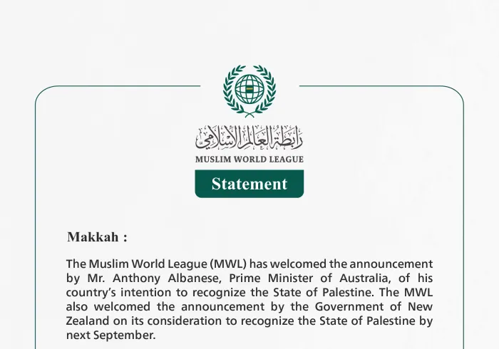 The Muslim World League Welcomes Australia’s Intention to Recognize the State of Palestine, and New Zealand’s Consideration of Recognition