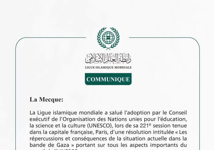 La Ligue islamique mondiale salue l’adoption par l’UNESCO d’une résolution sur les conséquences de la situation actuelle dans la bande de Gaza.