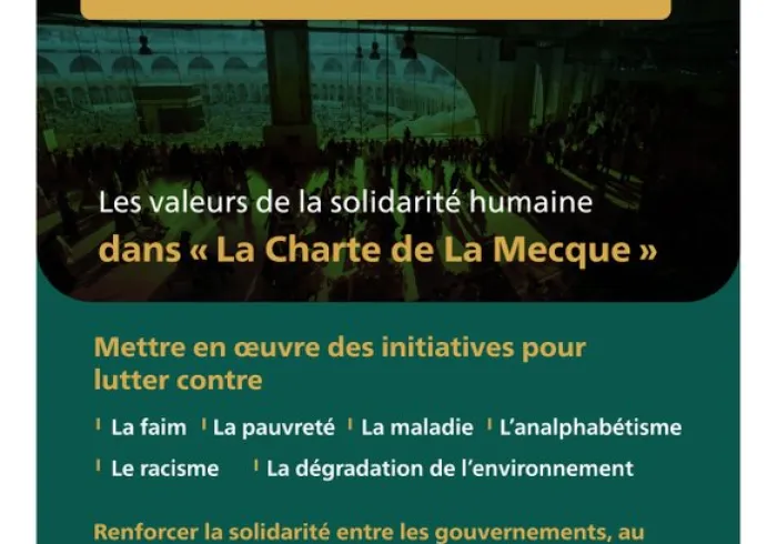 Les valeurs de la solidarité humaine dans la Charte de La Mecque au service de l’action humanitaire et la préservation de la dignité humaine.