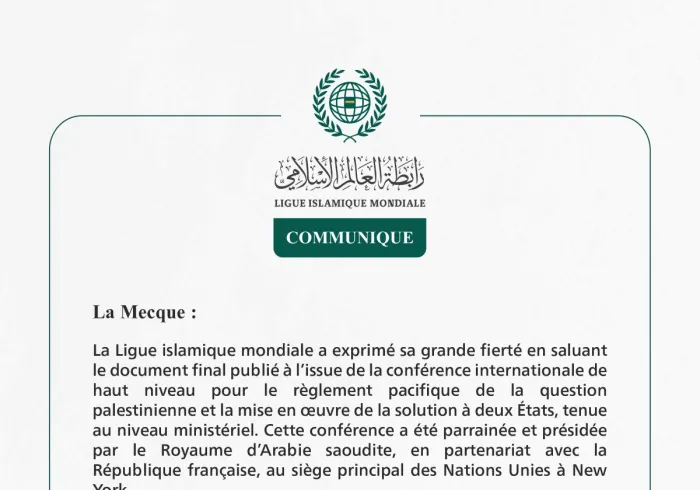 La Ligue islamique mondiale félicite le Royaume pour le grand succès de la conférence sur la solution à deux États et salue le document final publié à son issue.