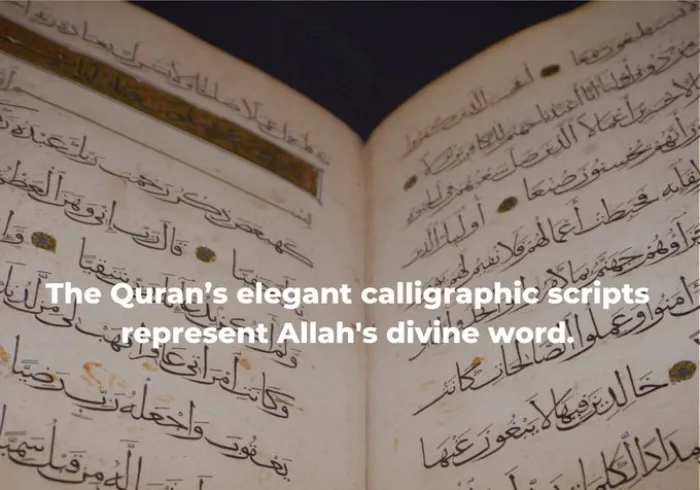 The Quran is written in elegant scripts to represent Allah's divine word