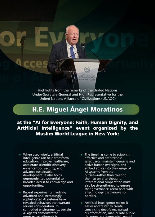 Highlights from the remarks of H.E. Mr. Miguel Ángel Moratinos, the United Nations Under-Secretary-General and High Representative for the United Nations Alliance of Civilizations (UNAOC), at the Muslim World League’s “AI for Everyone”