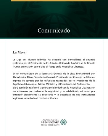 La Liga del Mundo Islámico acoge con beneplácito el anuncio del alto el fuego en el Líbano.