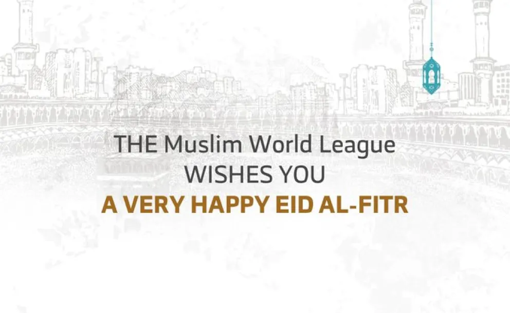 The Muslim World League wishes you a very happy Eidal Fitr. Eid Mubarak