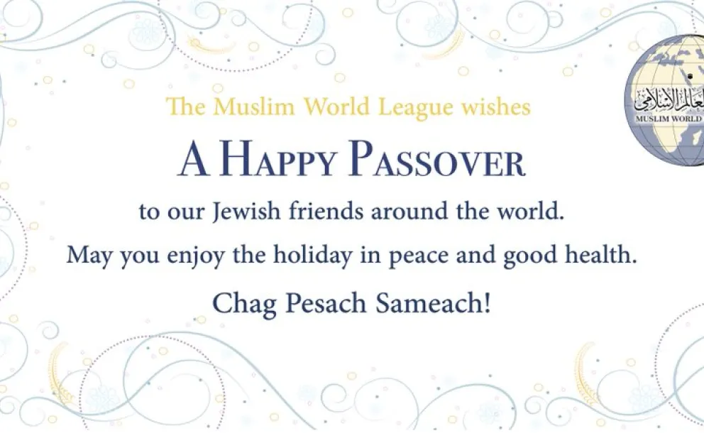 The Muslim World League wishes a happy Passover to our Jewish friends around the world