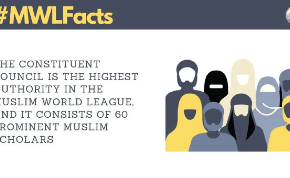 The Constituent Council is the highest authority within the Muslim World Leauge, comprised of 60 prominent Muslim scholars