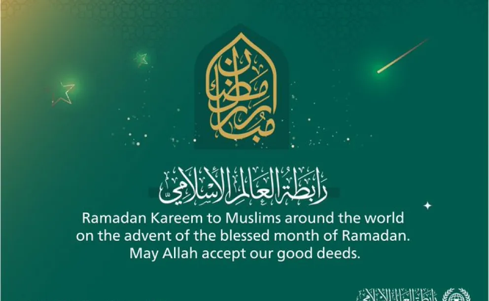 The Muslim World League congratulates you on the advent of the blessed month of Ramadan