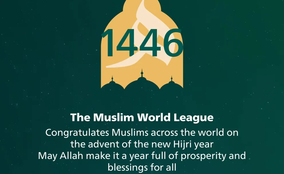 The Muslim World League, congratulates Muslims across the world on the advent of the new Hijri year, may Allah make it a year full of prosperity and blessings for all.