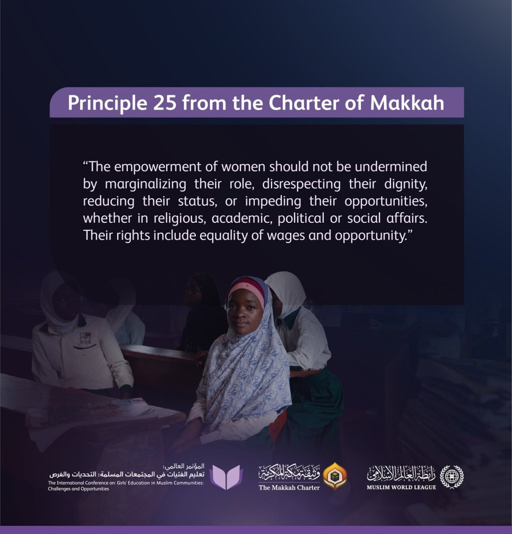 The status of women, as outlined in the Charter Of Makkah and endorsed by senior Islamic muftis and scholars of the Ummah, affirms: Women are entitled to their full rights, including the right to education